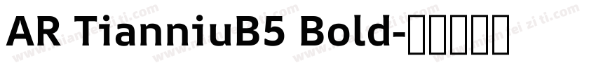 AR TianniuB5 Bold字体转换
